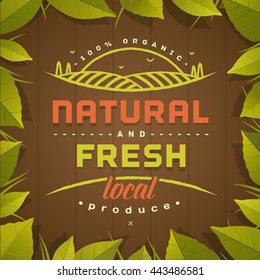 Natural and Fresh. Healthy eating quote on brown background with green leaves frame. Natural, locally grown, organic food poster or banner. Vector illustration.