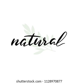 Natural. Hand drawn modern lettering.