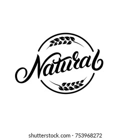 Natural hand written lettering logo, emblem with ears of wheat for organic food, cosmetic. Isolated on background. Vector illustration.