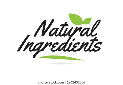Natural Ingredients hand written word text for typography design in black color with leaf  Can be used for a logo or icon