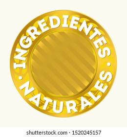Natural ingredients seal in spanish. Gold gradients. Vector illustration.