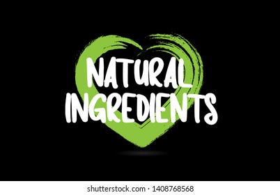 natural ingredients text word on black background with green love heart shape suitable for icon, badge or typography logo design