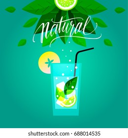 Natural lettering. Beautiful vector illustration.Poster with a glass of lemonade, lemon, fresh leaves, ice cubes and a straw.