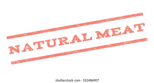 Natural Meat watermark stamp. Text caption between parallel lines with grunge design style. Rubber seal stamp with dirty texture. Vector salmon color ink imprint on a white background.