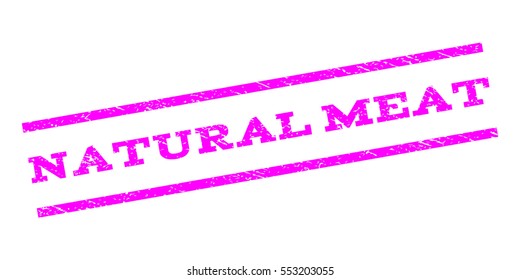 Natural Meat watermark stamp. Text tag between parallel lines with grunge design style. Rubber seal stamp with unclean texture. Vector magenta color ink imprint on a white background.