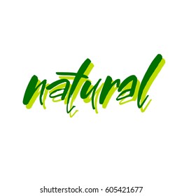 Natural. Modern brush calligraphy. Isolated on white background. Design for logo, stamp, badge, label. 