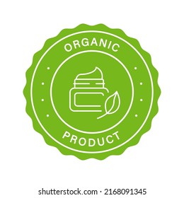 Natural Organic Product Stamp. Organic Product Green Label. Good Quality Sticker. Cosmetic Cream Made of Natural Ingredients Seal. Bio Eco Organic Product Logo. Isolated Vector Illustration.