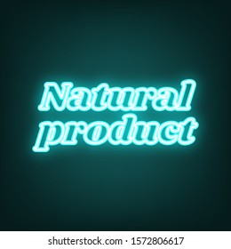 Natural product inscription. Cyan neon icon in the dark. Bluring. Luminescence. Illustration.