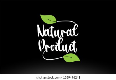 Natural Product word or text with green leaf on black background suitable for card icon or typography logo design