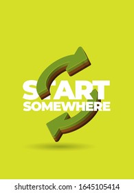 Natural Quote. Eco-friendly lifestyle print with environmental quote. Reduce, Reuse, Recycle. Think Green Poster. Eco Quote with 3D effect. Start somewhere.