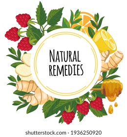 Natural remedies frame with healthy ingredients - ginger, mint, lemon, raspberry. Folk herbal natural medicine. Home treatment for colds, flu, runny nose and boost immunity. Vector illustration