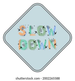 Natural scandinavian doodles on square road billboard, lettering hand drawn quotes Slow Down. Vector illustration in soft pastel colors, spots, dotted strokes, flock of swallows is flying.