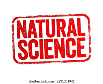 Natural Science - branch of science that deals with the physical world (physics, chemistry, geology, biology), text stamp concept background