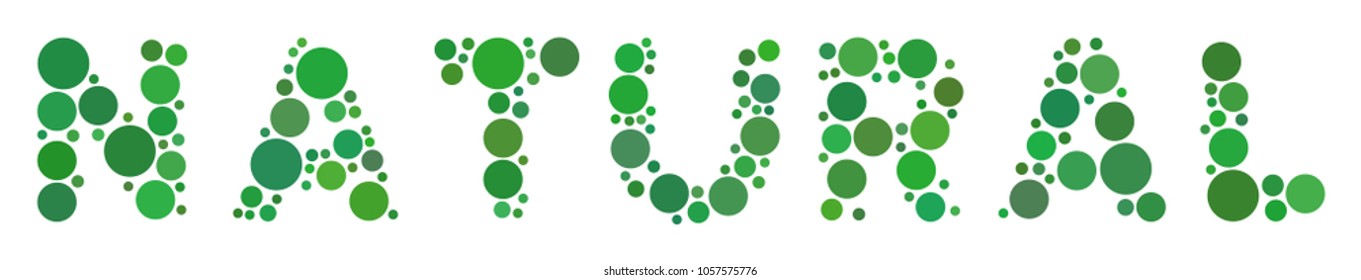 Natural Text composition of filled circles in various sizes and color hues. Circle elements are united into natural text vector mosaic. Vector design concept.
