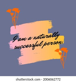 I Am A Naturally Successful Person - Positive Affirmation Words - Law Of Attraction