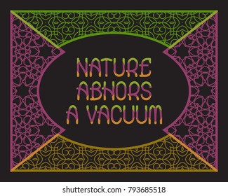 Nature abhors a vacuum. English saying. Colorful phrase letters in ornate frame.