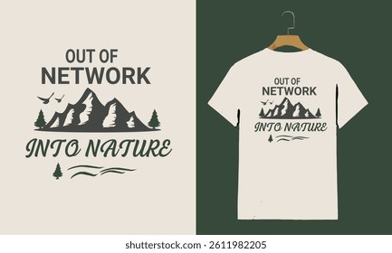 Nature Adventure T-Shirt Design – “Out of Network Into Nature” Quote with Mountain Illustration