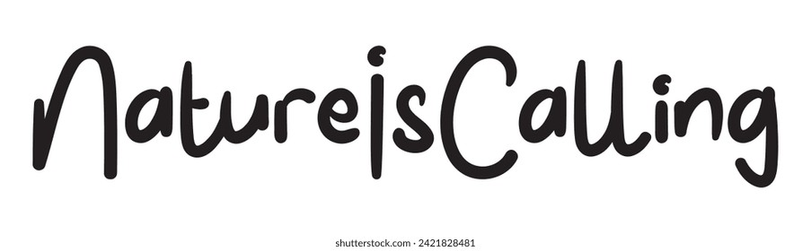 nature is calling text on white background.