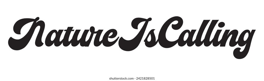 nature is calling text on white background.