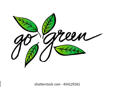 Nature concept with green leaves. Go Green.
