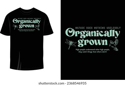 Nature Does Nothing Uselessly Organically Grown T-Shirt Design Vector