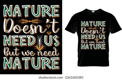 NATURE DOESN'T NEED US BUT WE NEED NATURE