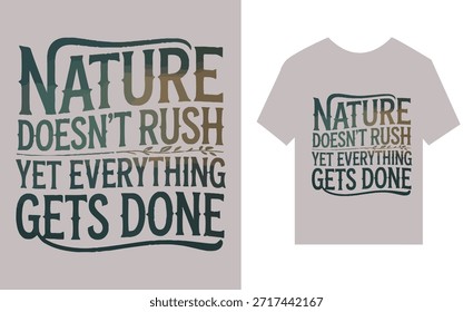 nature doesnt rush yet everything gets done quote on gray t shirt and poster