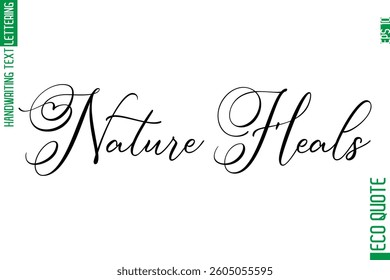 Nature Heals   Modern Stylish Cursive Hand Lettering Eco Friendly Slogan