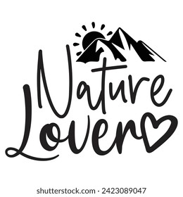 Nature Lover - Camping Quotes Design t-shirt, Adventure Vector EPS Editable Files