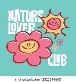 Nature Lover club, Retro Happy Flower Vector Art Illustration.Smiling Flower Icon Fashion Illustration. Vintage Slogan T shirt Print Design.