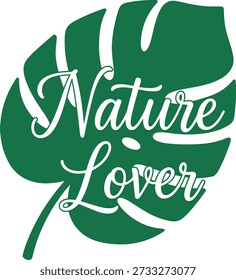 Nature Lover leaf typography design vector illustration for outdoor hobby environment protection and green eco apparel on transparent background.
