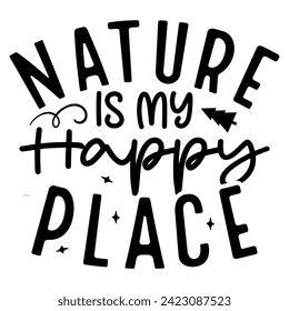 La naturaleza es mi lugar feliz - Camiseta de diseño de citas de camping, archivos editables del vector de aventura EPS