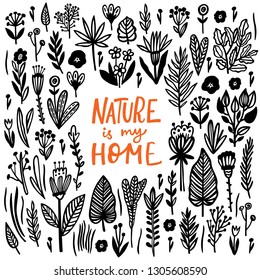 Nature is my Home Lettering quote card with handdrawn floral elements. Vector illustration