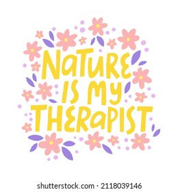 Nature is my therapist mental health inspiration quote. Calmness and mindfulness had drawn print for t-shirts, bags, mugs.