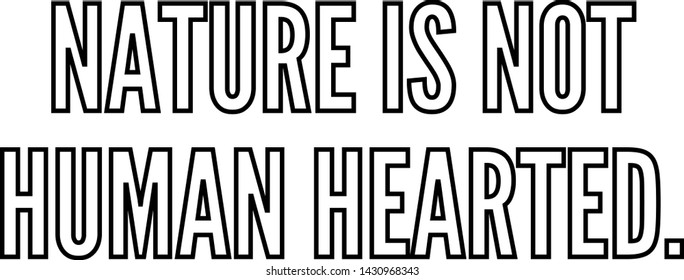 Nature is not human hearted outlined text art