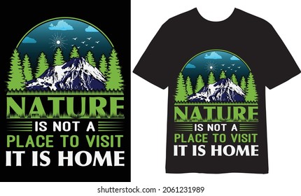 Nature is not a place to visit it is home T-shirt Design, Vector Design, Hiking T-shirt Design,