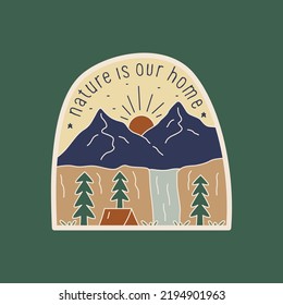 Nature is our home mountain design for badge patch emblem graphic vector art t-shirt design