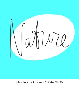 Nature. Vector hand drawn illustration with cartoon lettering. Good as a sticker, video blog cover, social media message, gift cart, t shirt print design.