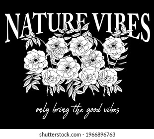 Nature vibes slogan with flowers illustration for t shirt print design
