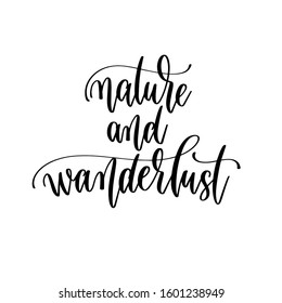 nature and wanderlust - hand lettering travel inscription text, journey positive quote, motivation and inspiration phrase, calligraphy vector illustration