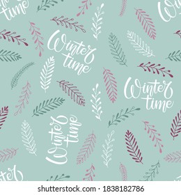 Nature Winter seamless pattern. Winter time lettering and branch vector illustration. Cold season repeated background. Hand drawn design for wallpaper, wrapping, scrapbooking, print, manufacturing