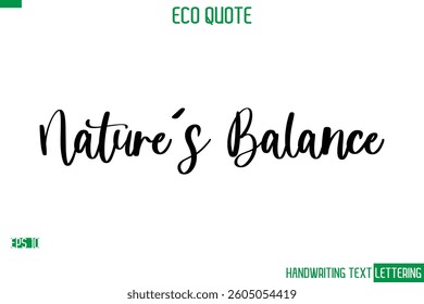 Nature's Balance  Cursive Calligraphic Text Of Eco Quote Saying