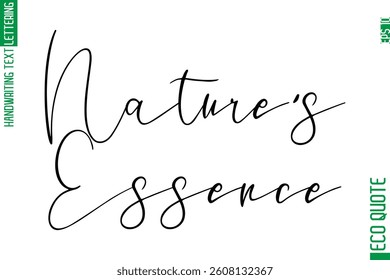 Nature's Essence  Hand Written Stylish Typography Lettering Eco Friendly Saying