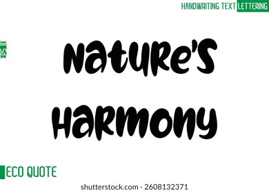 Nature's Harmony   Typography Text Hand Writing Calligraphy Of Eco Quote