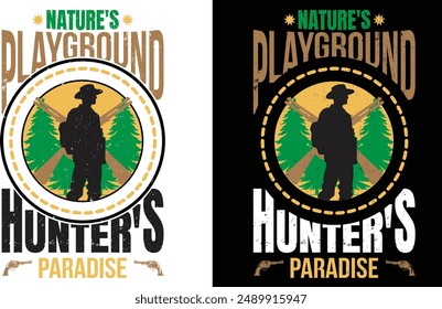 Nature's playground hunter's paradise. this is hunting t shirt design.