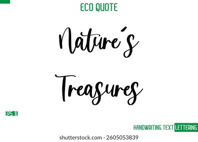 Nature's Treasures  Cursive Calligraphic Text Of Eco Quote Saying