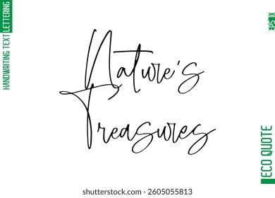 Nature's Treasures   Modern Stylish Cursive Hand Lettering Eco Friendly Slogan