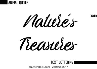 Nature's Treasures   Stylish Vector Typography Text Animal Saying