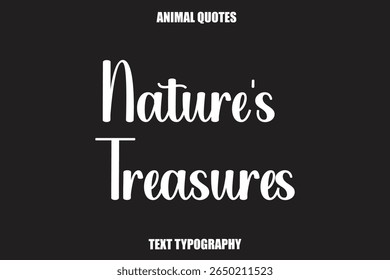 Nature's Treasures Text typography Animal Quotes