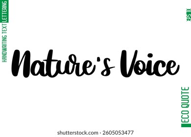 Nature's Voice  Hand Written Stylish Typography Lettering Eco Friendly Saying